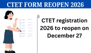 CTET Registration 2026 to Reopen from Today 